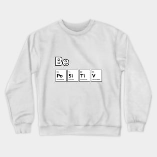 Be Positive, stay optimist (white) Crewneck Sweatshirt